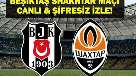 BEŞİKTAŞ SHAKHTAR MAÇI CANLI İZLE| Avrupa Ligi Beşiktaş Shakhtar Donetsk Maçı Canlı İzle! Solskjaer Mi Arda Turan Mı?