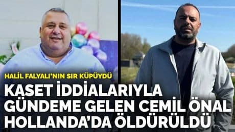 Kaset iddialarıyla gündeme gelen Cemil Önal Hollanda'da öldürüldü: Halil Falyalı’nın sır küpüydü