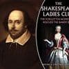The Shakespeare Ladies Club by Christine & Jonathan Hainsworth: The women who made Shakespeare great