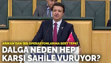 Arıkan'dan İBB operasyonlarına sert tepki: Dalgalar neden hep karşı sahilleri vuruyor?