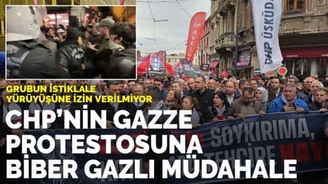 CHP'nin Gazze protestosuna polis engeli: Biber gazı kullanıldı, fenalaşanlar oldu