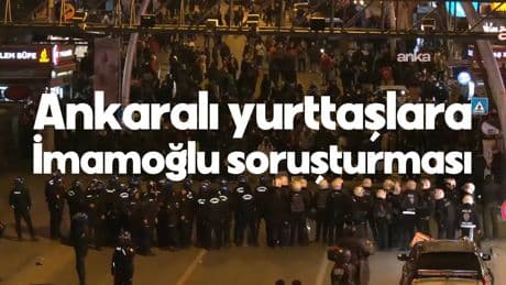 Ankara'da 'İmamoğlu'na destek' eylemcileri 5 ay sonra ifadeye çağırıldı