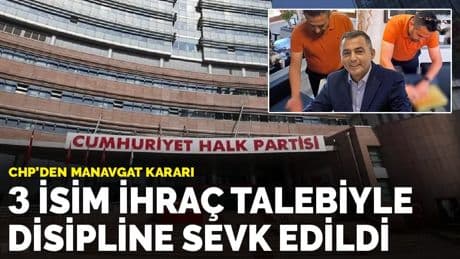 CHP’den Manavgat kararı: 3 isim ihraç talebiyle disipline sevk edildi, 2 başkanın üyeliği askıya alındı