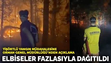 Tişörtlü yangın müdahalesine OGM'den açıklama: Elbiseler fazlasıyla dağıtıldı