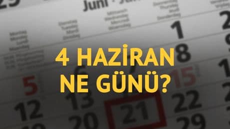 4 Haziran ne günü? 4 Haziran'ın anlam ve önemi ne?