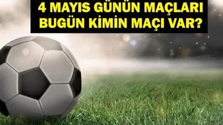 4 MAYIS BUGÜN HANGİ MAÇLAR VAR? Fenerbahçe Beşiktaş maçı hangi kanalda, saat kaçta? 4 Mayıs günün maçları