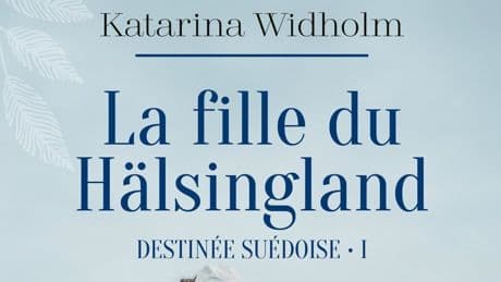 « Destinée suédoise » : 4 raisons de lire la saga de la romancière Katarina Widholm