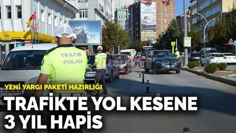 Yeni yargı paketi hazırlığı: Trafikte yol kesene 3 yıl hapis