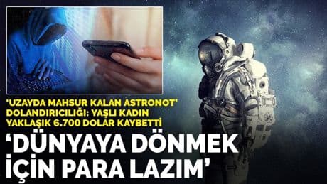 "Uzayda mahsur kalan astronot" dolandırıcılığı: Yaşlı kadın yaklaşık 6.700 dolar kaybetti