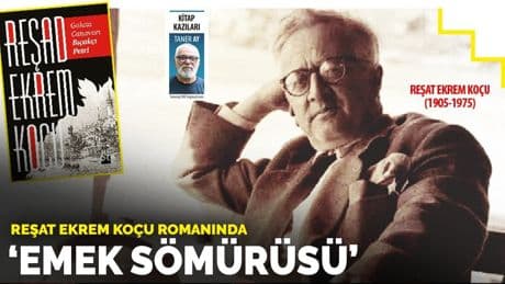 Reşat Ekrem Koçu romanında ‘emek sömürüsü’