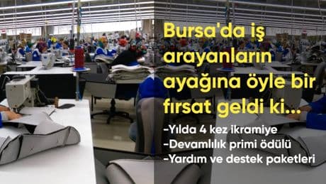 Bursa'da iş arayanların ayağına öyle bir fırsat geldi ki... Yılda 4 kez ikramiye verilecek: Aylık ise 5.000 TL devamlılık ödülü