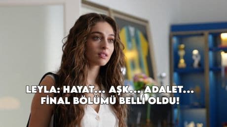 “Leyla” dizisi final kararı aldı: Veda bölümü netleşti: Ekranlara veda ediyor