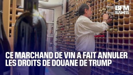 Ce marchand de vin a fait annuler les droits de douane de Trump