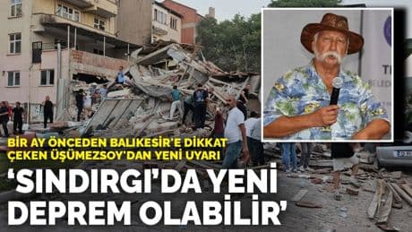 Bir ay önceden Balıkesir'e dikkat çeken Şener Üşümezsoy'dan 'dikkat' çağrısı: Sındırgı’da yeni deprem olabilir