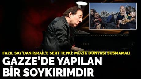 Fazıl Say’dan İsrail'e sert tepki: Müzik dünyası susmamalı