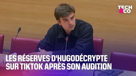 Les réserves d'HugoDécrypte sur Tiktok après son audition à l'Assemblée nationale