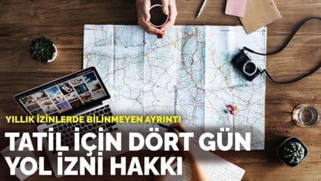 Yıllık izinlerde bilinmeyen ayrıntı: Tatil için dört  gün yol izni hakkı