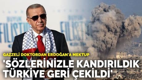 Gazzeli doktordan Erdoğan'a mektup: 'Sözlerinizle kandırıldık, Türkiye geri çekildi'