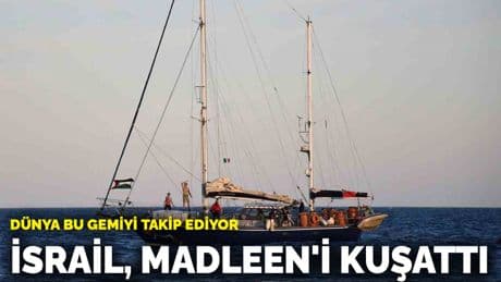 Dünya bu gemiyi takip ediyor! İsrail, Madleen'i kuşattı