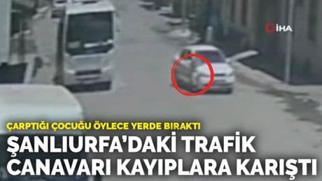 Çarptığı çocuğu öylece yerde bıraktı... Şanlıurfa'daki trafik canavarı kayıplara karıştı