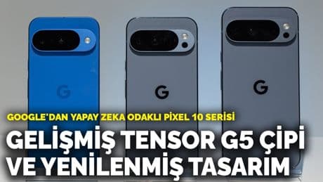Google'dan yapay zeka odaklı Pixel 10 serisi: Gelişmiş tensor G5 çipi ve yenilenmiş tasarım