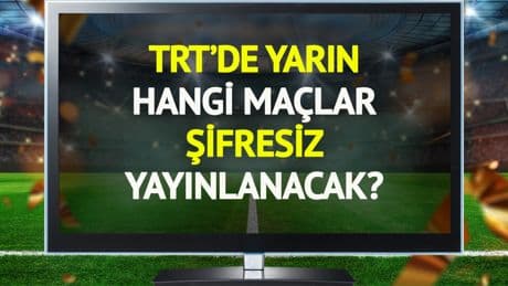 TRT'de yarın (17 Haziran Salı) hangi maçlar şifresiz yayınlanacak?