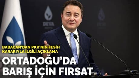 Babacan’dan PKK’nın fesih kararıyla ilgili açıklama: Ortadoğu’da barış için fırsat
