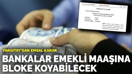 Yargıtay’dan emsal karar: Bankalar emekli maaşına bloke koyabilecek