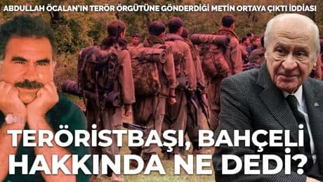 ‘Terör örgütü elebaşı Abdullah Öcalan’ın PKK’ya gönderdiği metin ortaya çıktı’ iddiası: Devlet Bahçeli hakkında ne düşünüyor?