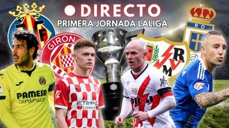 Primera jornada de LaLiga 2025/2026: Girona - Rayo Vallecano, Villarreal - Oviedo, últimas inscripciones y homenaje a Santi Cazorla