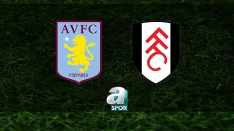 Aston Villa-Fulham maçı ne zaman, saat kaçta ve hangi kanalda? | İngiltere Premier Lig