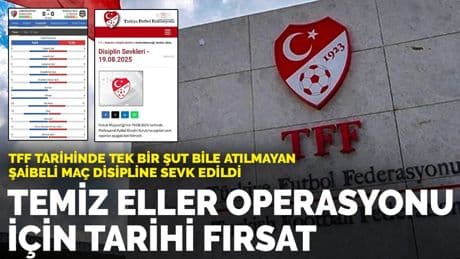 TFF tarihinde tek bir şut bile atılmayan şaibeli maç disipline sevk edildi: Temiz eller operasyonu için tarihi fırsat