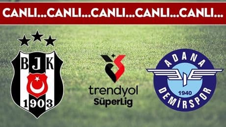 CANLI YAYIN: Beşiktaş - Adana Demirspor CANLI ANLATIM - 2024-2025 sezonu Süper Lig 35. hafta mücadelesi