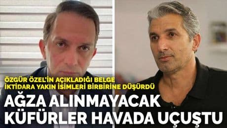 Özgür Özel'in açıkladığı belge iktidara yakın isimleri birbirine düşürdü: Ağza alınmayacak küfürler havada uçuştu