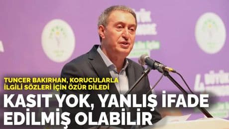 Tuncer Bakırhan, korucularla ilgili sözleri için özür diledi: Yanlış ifade edilmiş olabilir