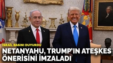 İsrail basını duyurdu: Netanyahu, Trump'ın ateşkes önerisini imzaladı