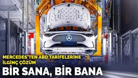 Mercedes'ten ABD tarifeleri için ilginç çözüm: Bir sana, bir bana