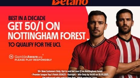 Get 50/1 for Nottingham Forest to qualify for Champions League with Betano