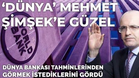 Bakan Şimşek Dünya Bankası büyüme verilerini görmedi!