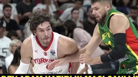 12 DEV ADAM HAZIRLIK MAÇI CANLI İZLE: Litvanya - Türkiye basketbol maçı ne zaman, saat kaçta ve hangi kanalda?