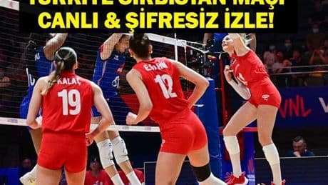 SIRBİSTAN TÜRKİYE MAÇI CANLI İZLE| Filenin Sultanları Türkiye Sırbistan Voleybol Maçı Canlı İzle! VNL Türkiye Sırbistan Voleybol Maçı Saat Kaçta, Hangi Kanalda?