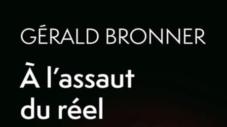 « À l’assaut du réel » de Gérald Bronner : une alerte sur dérèglements de notre perception