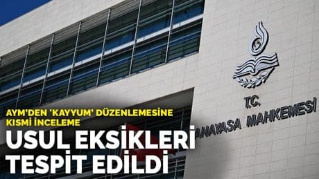 AYM’den 'kayyum düzenlemesine' kısmi inceleme: Usul eksikleri tespit edildi