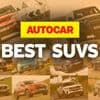 The best SUVs - tested, rated and ranked