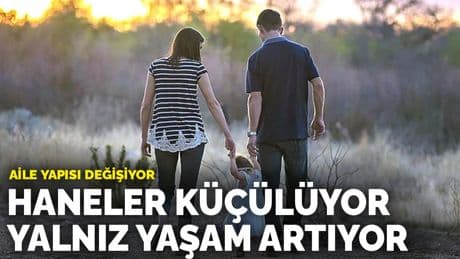 Türkiye’de aile yapısı değişiyor: Haneler küçülüyor, yalnız yaşam artıyor