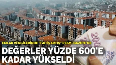 Emlak vergilerinde "Fahiş Artış" Resmi Gazete'de: Değerler yüzde 600'e kadar yükseldi