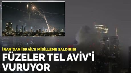 İran’dan İsrail’e misilleme saldırısı: Füzeler Tel Aviv’i vuruyor