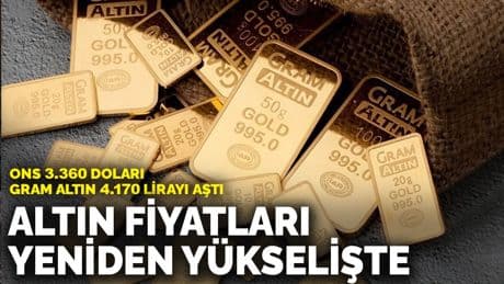 Altın fiyatları yeniden yükselişte: Ons 3.360 doları, gram altın 4.170 lirayı aştı
