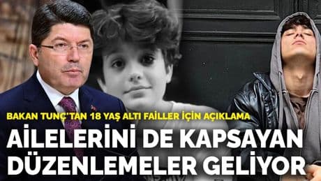 Bakan Tunç'tan 18 yaş altı failler için açıklama: Ailelerini de kapsayan yeni düzenlemeler geliyor