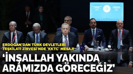 Erdoğan'dan Türk Devletleri Teşkilatı Zirvesi'nde 'KKTC' mesajı: İnşallah yakında aramızda göreceğiz